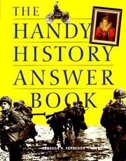 The handy history answer book by Rebecca N. Ferguson, Rebecca Ferguson, Rebecca Nelson, David L., Jr. Hudson