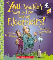 Cover of: You Wouldn't Want to Live Without Electricity