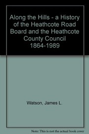 Cover of: Along the Hills - a History of the Heathcote Road Board and the Heathcote County Council 1864-1989