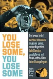 Cover of: You Lose Some, You Lose Some: The Greatest Screwed-Up Seasons, Gruesome Games, Failed Favorites, Pitiful Players, and Fouled-Up Franchises in the History of Sports