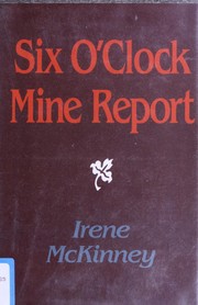 Cover of: Six o'clock mine report by Irene McKinney