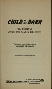 Cover of: Child of the dark: the diary of Carolina Maria de Jesus.