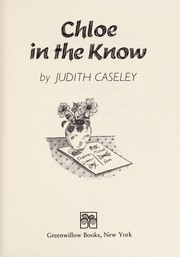 Cover of: Chloe in the know by Judith Caseley