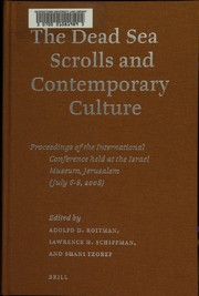 Cover of: The Dead Sea scrolls and contemporary culture: proceedings of the international conference held at the Israel Museum, Jerusalem (July 6-8, 2008)