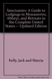 Cover of: Sanctuaries: The Complete United States: A Guide to Lodgings in Monasteries, Abbeys, and Retreats