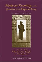 Aleister Crowley and the practice of the magical diary : including John St. John (Equinox I,1) : A master of the temple (Equinox III,1) and other material