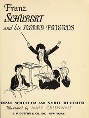 Franz Schubert and his merry friends by Opal Wheeler