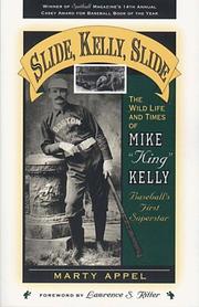 Cover of: Slide, Kelly, slide: the wild life and times of Mike "King" Kelly, baseball's first superstar
