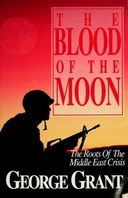 Cover of: The  blood of the moon by George Grant