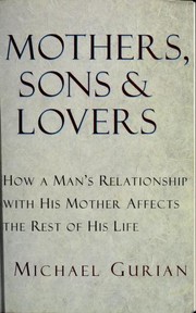 Cover of: Mothers, Sons, and Lovers: How a Man's Relationship with His Mother Affects the Rest of His Life