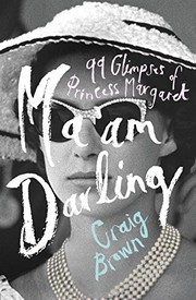 Ma'am Darling: 99 Glimpses of Princess Margaret by Craig Brown