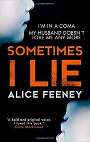 Sometimes I Lie: A psychological thriller with a killer twist you'll never forget by Alice Feeney