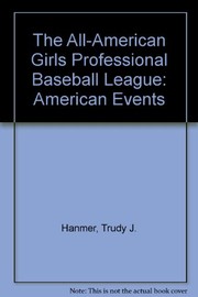 Cover of: The All-American Girls Professional Baseball League