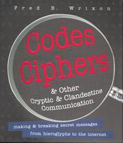 Cover of: Codes, ciphers & other cryptic & clandestine communication: making and breaking secret messages from hieroglyphs to the Internet