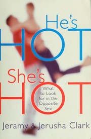 Cover of: He's HOT, she's HOT: what to look for in the opposite sex