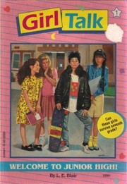 Welcome To Junior High! (Girl Talk) by L.E. Blair, L. E. Blair, E. J. Valentine