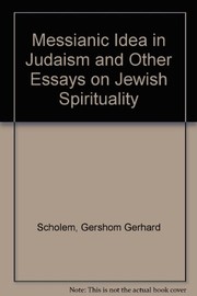 Cover of: The Messianic idea in Judaism: and other essays on Jewish spirituality