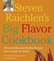 Cover of: Steven Raichlen's Big Flavor Cookbook: 450 Irresistable and Healthy Recipes from Around the World