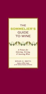 The sommelier's guide to wine : a primer for selecting, serving & savoring wine