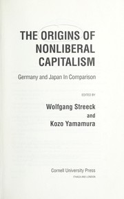 Cover of: The origins of nonliberal capitalism: Germany and Japan in comparison