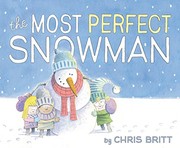 Cover of: The Most Perfect Snowman by Chris Britt