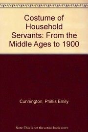 Costume of household servants, from the Middle Ages to 1900 by Phillis Emily Cunnington
