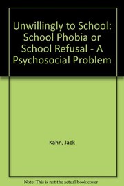 Cover of: Unwillingly to school: school phobia or school refusal : a psychosocial problem