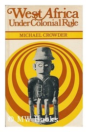 West Africa under colonial rule by Michael Crowder