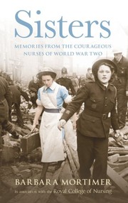 Cover of: Sisters: Memories from the Courageous Nurses of World War Two
