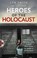 Cover of: Heroes of the Holocaust: Ordinary Britons Who Risked Their Lives to Make a Difference