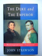 Cover of: The duke and the emperor: Wellington and Napoleon
