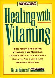 Cover of: Prevention's Healing with Vitamins: The Most Effective Vitamin And Mineral Treatments For Everyday Health Problems And Serious Disease