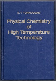 Physical chemistry of high temperature technology by E. T. Turkdogan