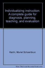 Cover of: Individualizing instruction: a complete guide for diagnosis, planning, teaching, and evaluation