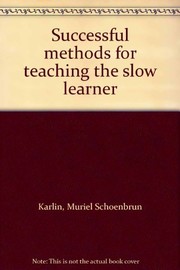 Cover of: Successful methods for teaching the slow learner