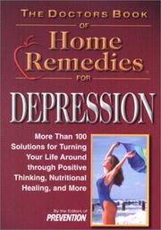 The doctors book of home remedies for depression : more than 100 solutions for turning your life around through positive thinking, nutritional healing, and more