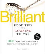 Brilliant food tips and cooking tricks : 5,000 ingenious kitchen hints, secrets, shortcuts, and solutions