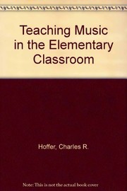 Cover of: Teaching music in the elementary classroom