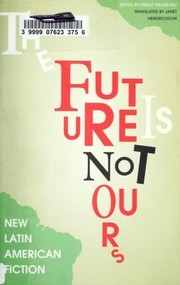 Cover of: The future is not ours: new Latin American fiction