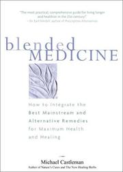 Cover of: Blended Medicine: How to Integrate the Best Mainstream and Alternative Remedies for Maximum Health and Healing