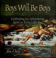 Cover of: Boys will be boys: celebrating the adventurous spirit in every little boy