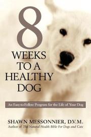Cover of: 8 Weeks to a Healthy Dog by Shawn Messonnier