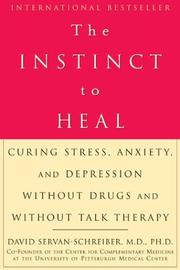Cover of: The Instinct to Heal: Curing Stress, Anxiety, and Depression Without Drugs and Without Talk Therapy