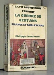 Cover of: La Vie quotidienne pendant la guerre de Cent ans: France et Angleterre, XIVe siècle