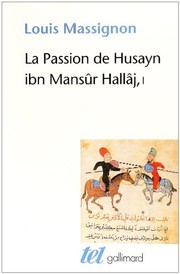 Cover of: La Passion de Husayn ibn Mansûr Hallâj : Tome 1, La vie de Hallâj