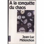 Cover of: A la conquête du chaos by Jean-Luc Mélenchon