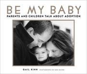 Cover of: Be My Baby: Parents & Children Talk About Adoption
