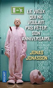 Cover of: Le vieux qui ne voulait pas feter son anniversaire by Jonas JONASSON