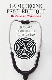 La médecine psychédélique : Le pouvoir thérapeutique des hallucinogènes by Olivier Chambon