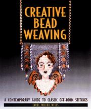 Cover of: Creative Bead Weaving: A Contemporary Guide To Classic Off-Loom Stitches